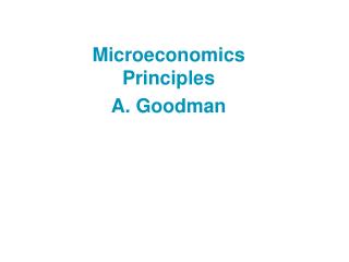 Microeconomics Principles A. Goodman