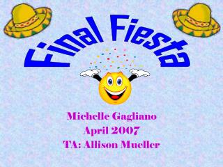 Michelle Gagliano April 2007 TA: Allison Mueller