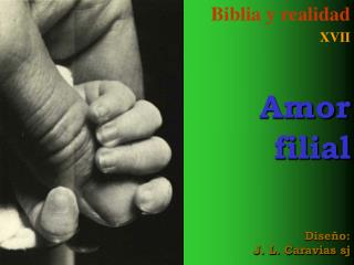 Biblia y realidad XVII Amor filial Diseño: J. L. Caravias sj