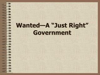 Wanted—A “Just Right” Government