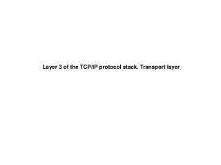 Layer 3 of the TCP/IP protocol stack. Transport layer