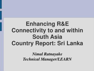 Enhancing R&amp;E Connectivity to and within South Asia Country Report: Sri Lanka