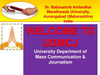 WELCOME TO UDMCJ University Department of Mass Communication &amp; Journalism