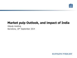 Market pulp Outlook, and impact of India