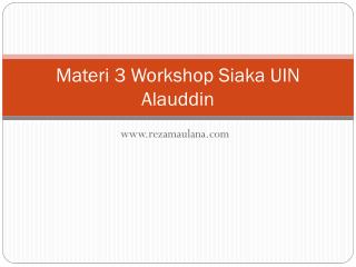 Materi 3 Workshop Siaka UIN Alauddin