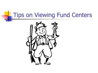 Tips on Viewing Fund Centers