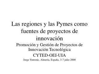 Las regiones y las Pymes como fuentes de proyectos de innovación
