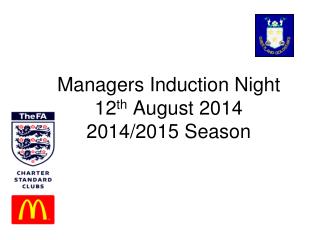 Managers Induction Night 12 th August 2014 2014/2015 Season