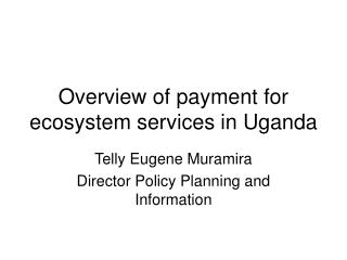 Overview of payment for ecosystem services in Uganda