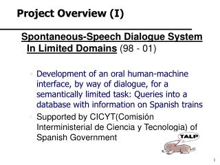 Spontaneous-Speech Dialogue System In Limited Domains (98 - 01)