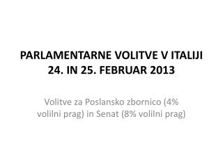 PARLAMENTARNE VOLITVE V ITALIJI 24. IN 25. FEBRUAR 2013