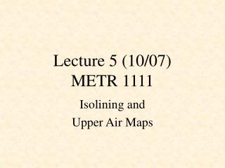 Lecture 5 (10/07) METR 1111