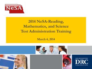 2014 NeSA-Reading, Mathematics, and Science Test Administration Training March 4, 2014