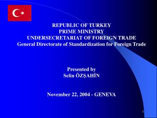 REPUBLIC OF TURKEY PRIME MINISTRY UNDERSECRETARIAT OF FOREIGN TRADE