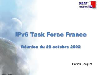 IPv6 Task Force France Réunion du 28 octobre 2002