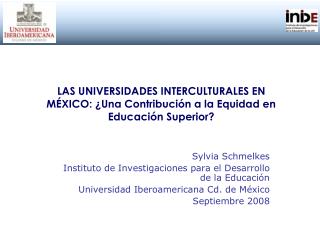 LAS UNIVERSIDADES INTERCULTURALES EN MÉXICO: ¿Una Contribución a la Equidad en Educación Superior?