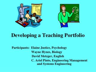 Developing a Teaching Portfolio 	Participants: Elaine Justice, Psychology