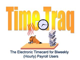 The Electronic Timecard for Biweekly (Hourly) Payroll Users