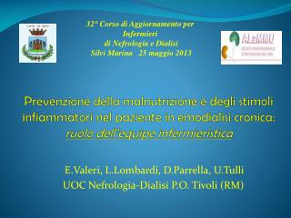 E.Valeri , L.Lombardi , D.Parrella , U.Tulli UOC Nefrologia-Dialisi P.O. Tivoli (RM)