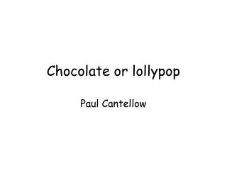 Chocolate or lollypop