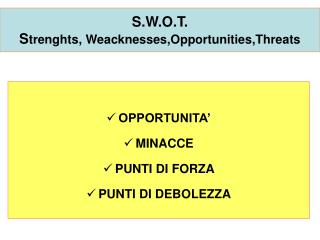 S.W.O.T. S trenghts, Weacknesses,Opportunities,Threats