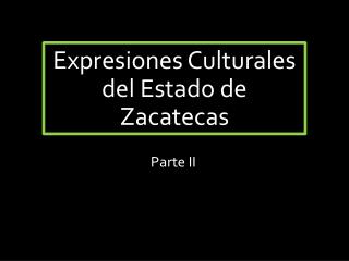 Expresiones Culturales del Estado de Zacatecas