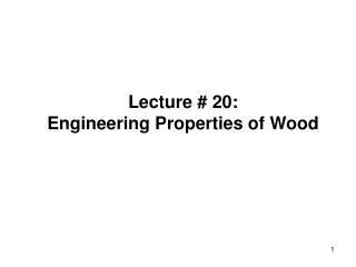 Lecture # 20: Engineering Properties of Wood