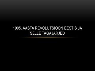 1905. aasta revolutsioon Eestis ja selle tagajärjed