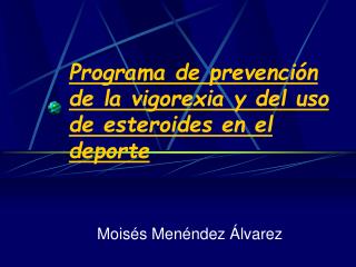 Programa de prevención de la vigorexia y del uso de esteroides en el deporte