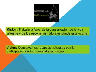 Visión: Conservar los recursos naturales con la participación de las comunidades locales.