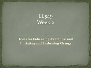 Tools for Enhancing Awareness and Initiating and Evaluating Change