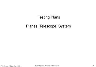 Testing Plans Planes, Telescope, System