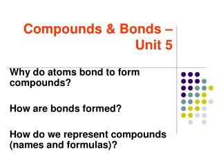 Compounds &amp; Bonds – Unit 5