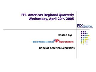 FPL Americas Regional Quarterly Wednesday, April 20 th , 2005