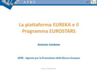 La piattaforma EUREKA e il Programma EUROSTARS Antonio Carbone