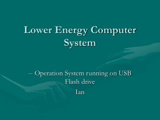 Lower Energy Computer System