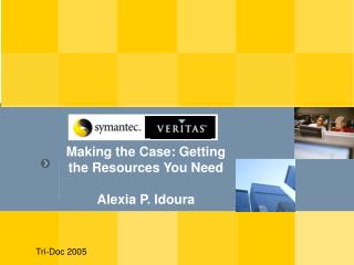 Making the Case: Getting the Resources You Need Alexia P. Idoura