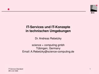 IT-Services und IT-Konzepte in technischen Umgebungen Dr. Andreas Rebetzky