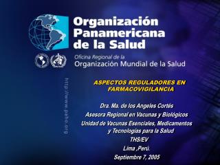 ASPECTOS REGULADORES EN FARMACOVIGILANCIA Dra. Ma. de los Angeles Cortés