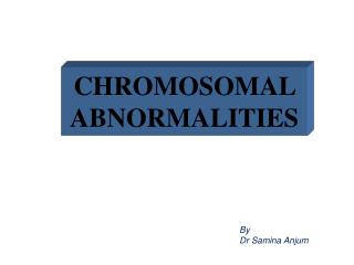 CHROMOSOMAL ABNORMALITIES