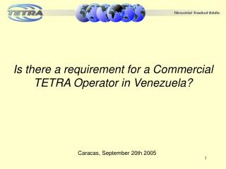 Is there a requirement for a Commercial TETRA Operator in Venezuela?