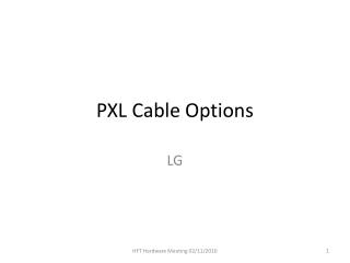 PXL Cable Options
