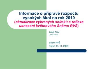 Jakub Fišer Lenka Valová Sněm RVŠ Praha 19. 11. 2009