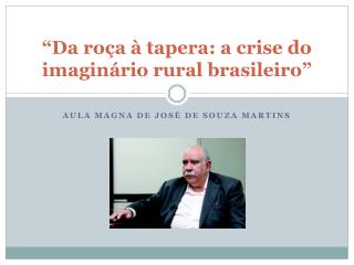 “Da roça à tapera: a crise do imaginário rural brasileiro”
