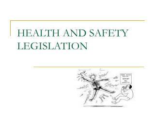 HEALTH AND SAFETY LEGISLATION