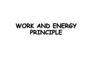 WORK AND ENERGY PRINCIPLE