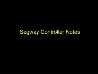 Segway Controller Notes