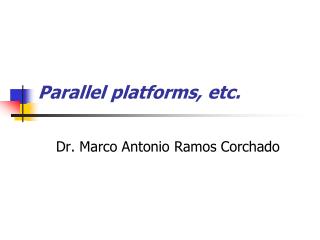 Parallel platforms, etc.