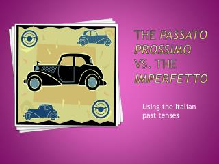The passato prossimo vs. the imperfetto