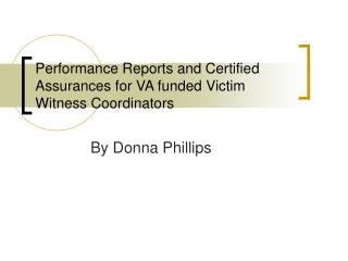 Performance Reports and Certified Assurances for VA funded Victim Witness Coordinators